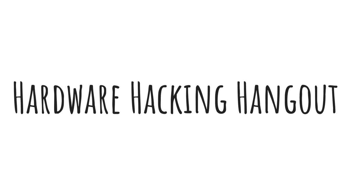Hardware Hacking Hangout